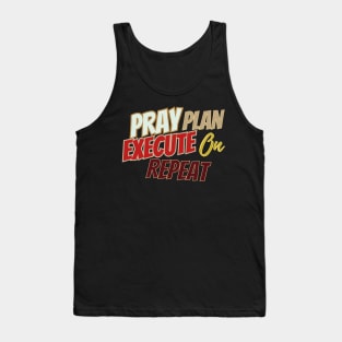 Pray, plan, Execute on repeat Tank Top